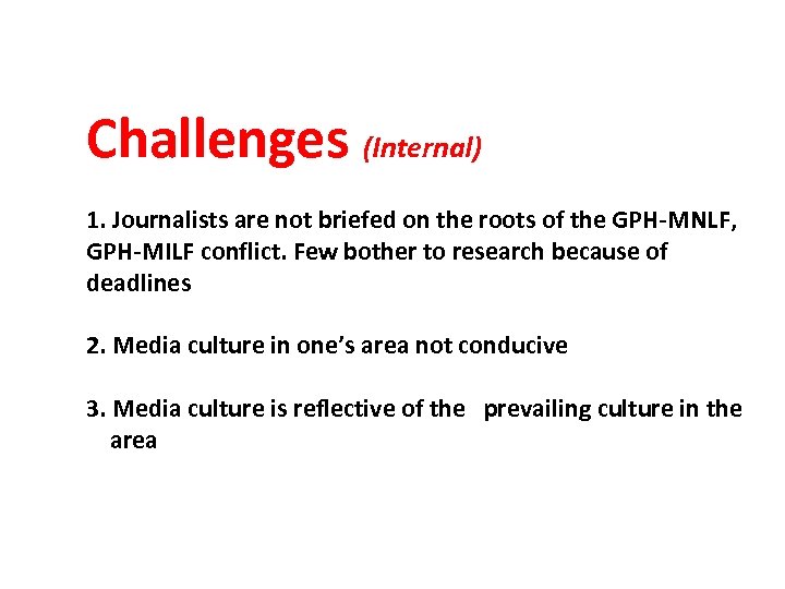 Challenges (Internal) 1. Journalists are not briefed on the roots of the GPH-MNLF, GPH-MILF