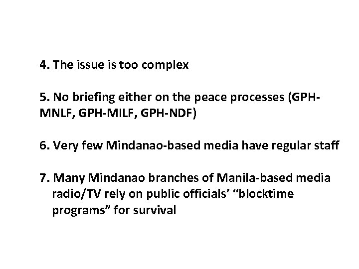 4. The issue is too complex 5. No briefing either on the peace processes