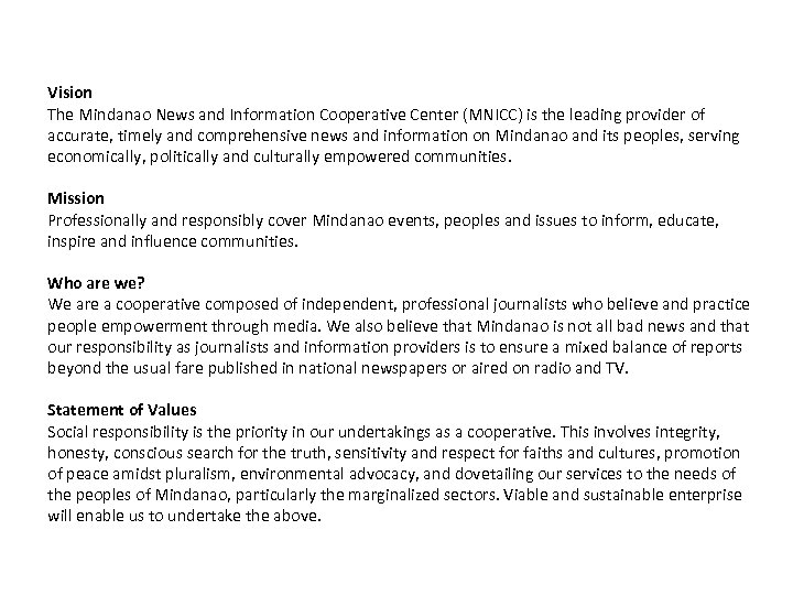 Vision The Mindanao News and Information Cooperative Center (MNICC) is the leading provider of