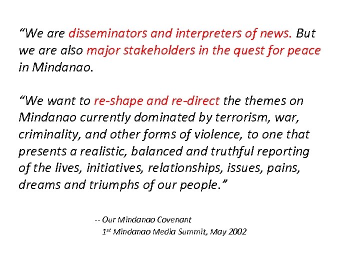 “We are disseminators and interpreters of news. But we are also major stakeholders in