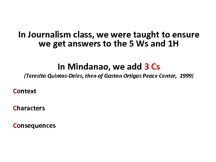 In Journalism class, we were taught to ensure we get answers to the 5