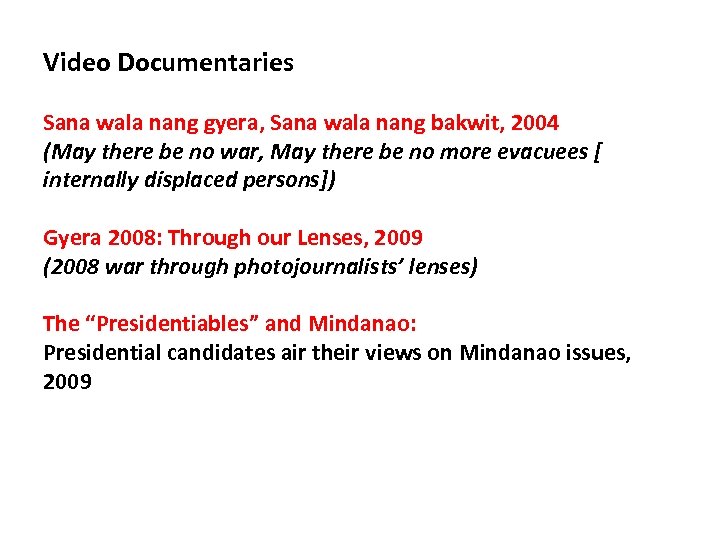 Video Documentaries Sana wala nang gyera, Sana wala nang bakwit, 2004 (May there be