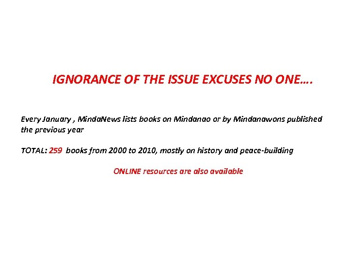 IGNORANCE OF THE ISSUE EXCUSES NO ONE…. Every January , Minda. News lists books