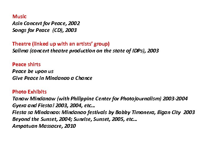 Music Asin Concert for Peace, 2002 Songs for Peace (CD), 2003 Theatre (linked up