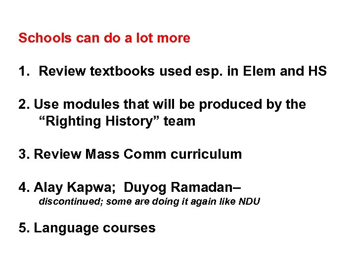 Schools can do a lot more 1. Review textbooks used esp. in Elem and