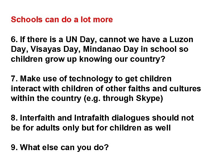 Schools can do a lot more 6. If there is a UN Day, cannot