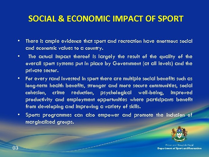 SOCIAL & ECONOMIC IMPACT OF SPORT • There is ample evidence that sport and