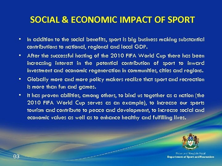 SOCIAL & ECONOMIC IMPACT OF SPORT • In addition to the social benefits, sport