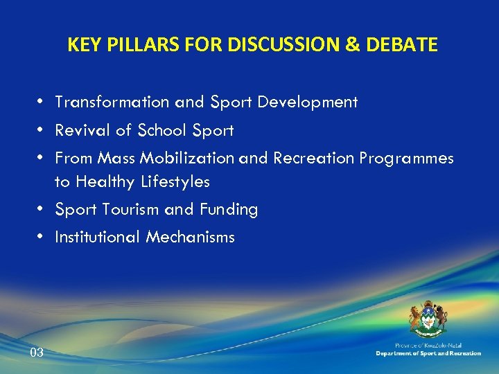 KEY PILLARS FOR DISCUSSION & DEBATE • Transformation and Sport Development • Revival of