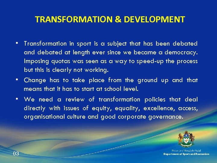 TRANSFORMATION & DEVELOPMENT • Transformation in sport is a subject that has been debated