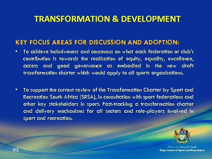 TRANSFORMATION & DEVELOPMENT KEY FOCUS AREAS FOR DISCUSSION AND ADOPTION: • To achieve inclusiveness