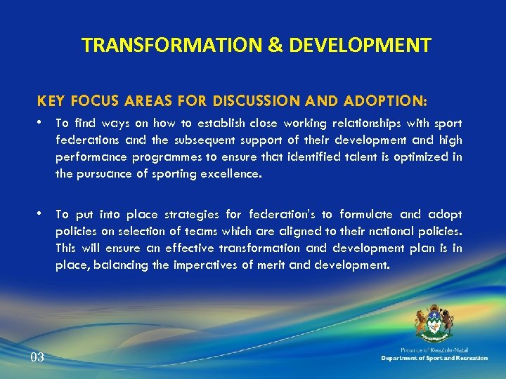 TRANSFORMATION & DEVELOPMENT KEY FOCUS AREAS FOR DISCUSSION AND ADOPTION: • To find ways