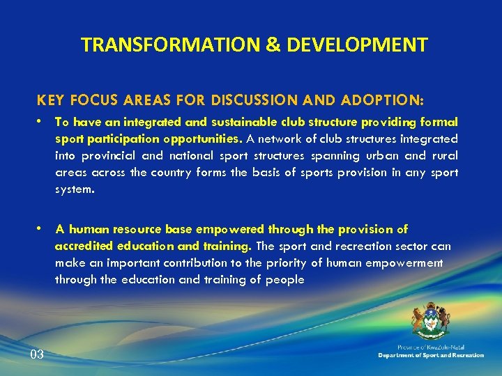 TRANSFORMATION & DEVELOPMENT KEY FOCUS AREAS FOR DISCUSSION AND ADOPTION: • To have an