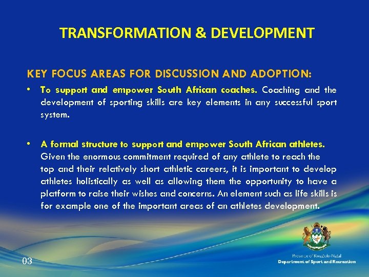 TRANSFORMATION & DEVELOPMENT KEY FOCUS AREAS FOR DISCUSSION AND ADOPTION: • To support and