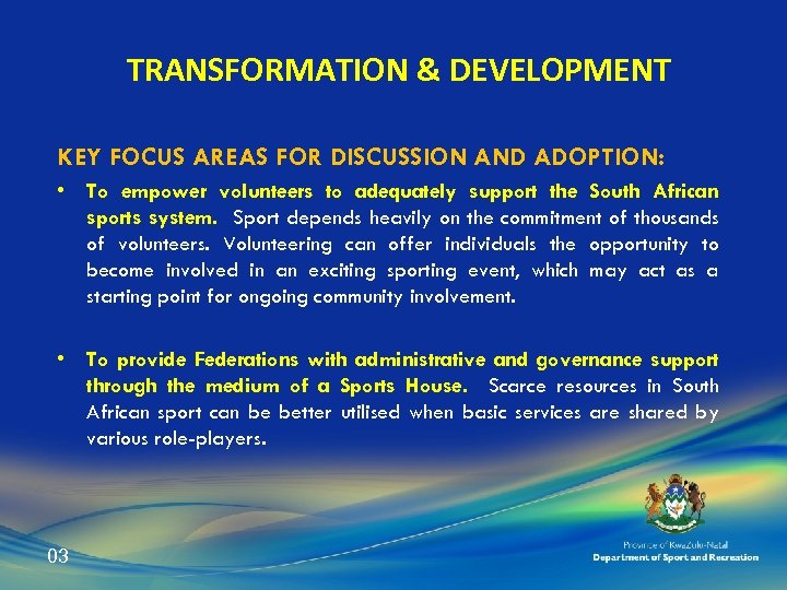 TRANSFORMATION & DEVELOPMENT KEY FOCUS AREAS FOR DISCUSSION AND ADOPTION: • To empower volunteers