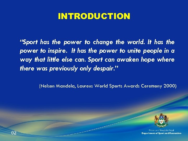 INTRODUCTION “Sport has the power to change the world. It has the power to