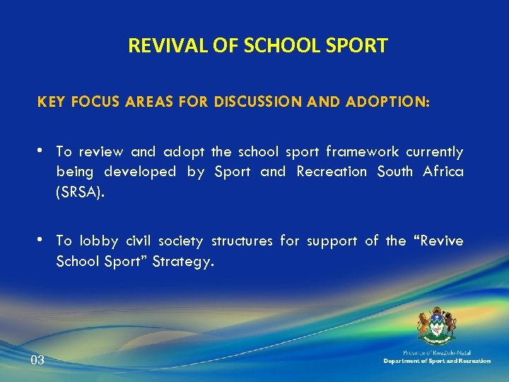 REVIVAL OF SCHOOL SPORT KEY FOCUS AREAS FOR DISCUSSION AND ADOPTION: • To review