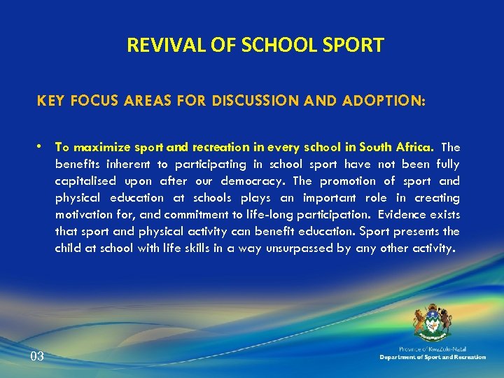 REVIVAL OF SCHOOL SPORT KEY FOCUS AREAS FOR DISCUSSION AND ADOPTION: • To maximize