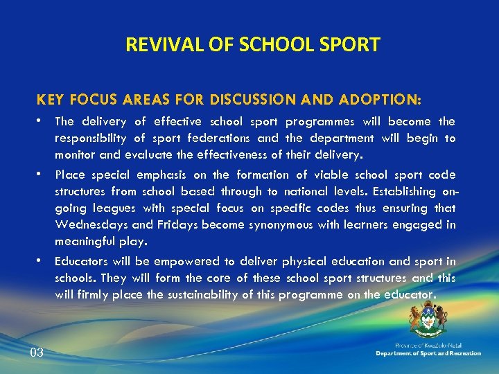 REVIVAL OF SCHOOL SPORT KEY FOCUS AREAS FOR DISCUSSION AND ADOPTION: • The delivery