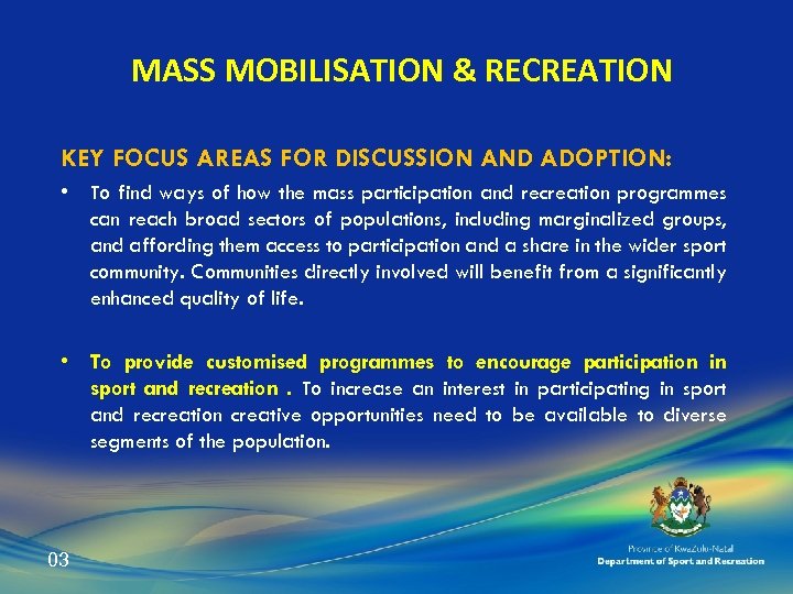 MASS MOBILISATION & RECREATION KEY FOCUS AREAS FOR DISCUSSION AND ADOPTION: • To find