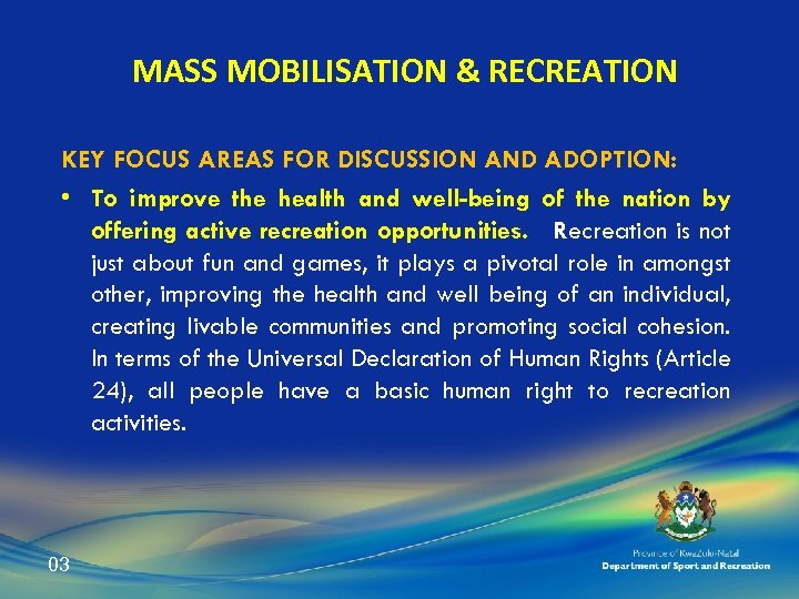 MASS MOBILISATION & RECREATION KEY FOCUS AREAS FOR DISCUSSION AND ADOPTION: • To improve