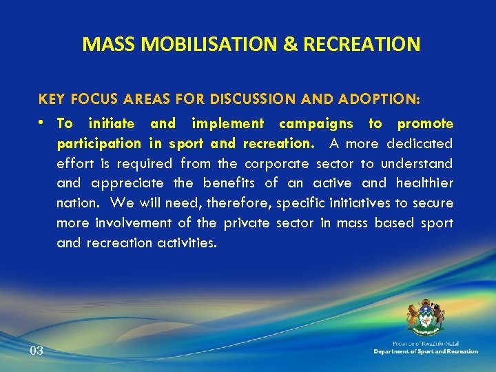 MASS MOBILISATION & RECREATION KEY FOCUS AREAS FOR DISCUSSION AND ADOPTION: • To initiate