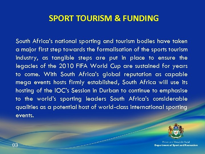 SPORT TOURISM & FUNDING South Africa’s national sporting and tourism bodies have taken a