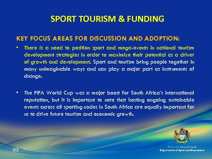 SPORT TOURISM & FUNDING KEY FOCUS AREAS FOR DISCUSSION AND ADOPTION: • There is