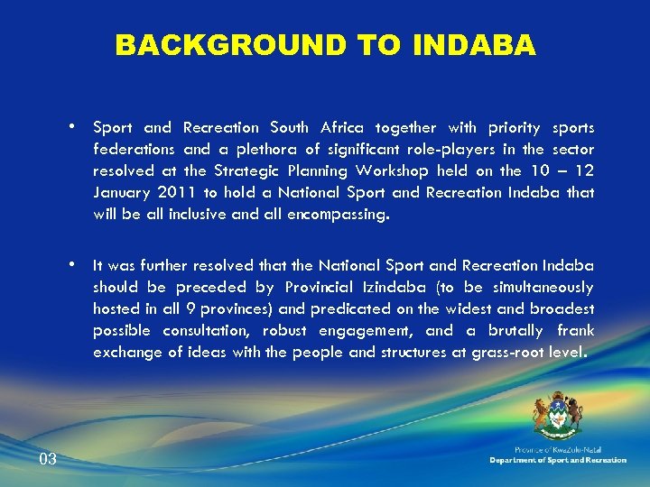 BACKGROUND TO INDABA • Sport and Recreation South Africa together with priority sports federations