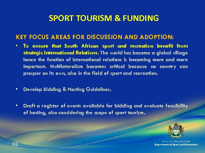 SPORT TOURISM & FUNDING KEY FOCUS AREAS FOR DISCUSSION AND ADOPTION: • To ensure