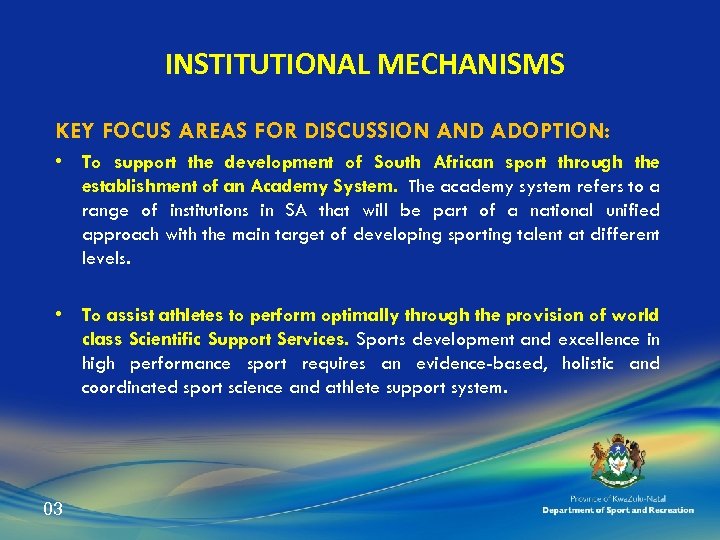 INSTITUTIONAL MECHANISMS KEY FOCUS AREAS FOR DISCUSSION AND ADOPTION: • To support the development