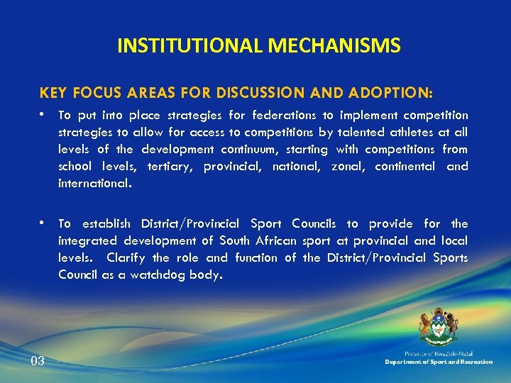 INSTITUTIONAL MECHANISMS KEY FOCUS AREAS FOR DISCUSSION AND ADOPTION: • To put into place