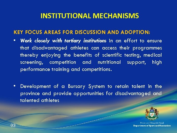 INSTITUTIONAL MECHANISMS KEY FOCUS AREAS FOR DISCUSSION AND ADOPTION: • Work closely with tertiary