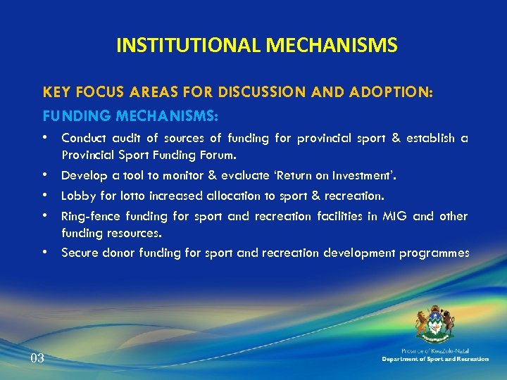 INSTITUTIONAL MECHANISMS KEY FOCUS AREAS FOR DISCUSSION AND ADOPTION: FUNDING MECHANISMS: • Conduct audit