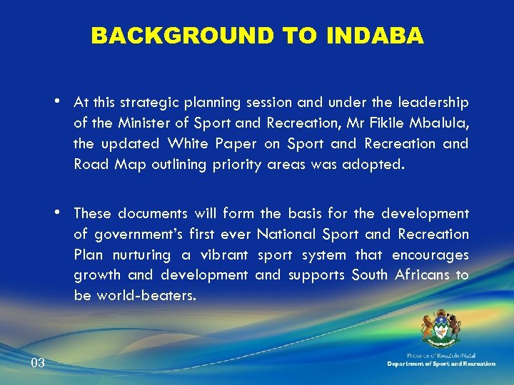 BACKGROUND TO INDABA • At this strategic planning session and under the leadership of