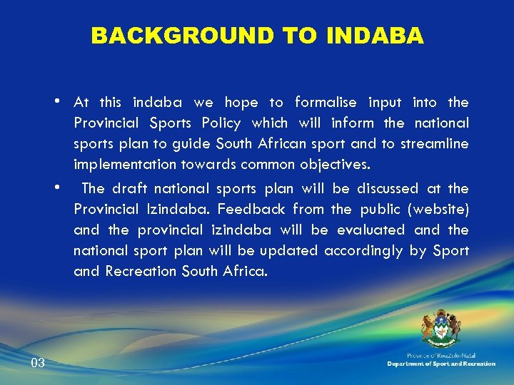 BACKGROUND TO INDABA • At this indaba we hope to formalise input into the