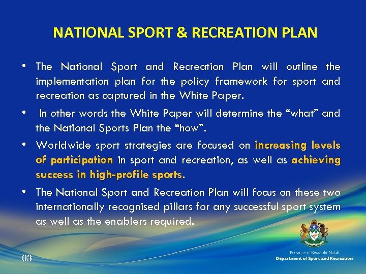 NATIONAL SPORT & RECREATION PLAN • The National Sport and Recreation Plan will outline