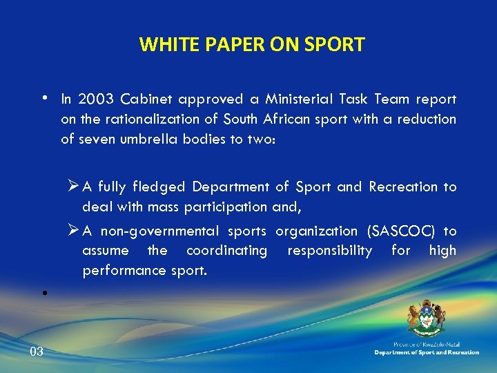 WHITE PAPER ON SPORT • In 2003 Cabinet approved a Ministerial Task Team report