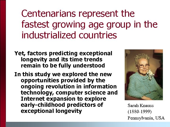 Centenarians represent the fastest growing age group in the industrialized countries Yet, factors predicting