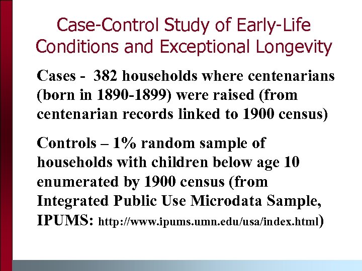 Case-Control Study of Early-Life Conditions and Exceptional Longevity Cases - 382 households where centenarians