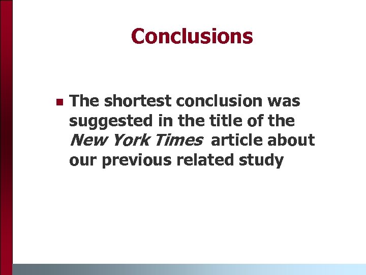 Conclusions n The shortest conclusion was suggested in the title of the New York