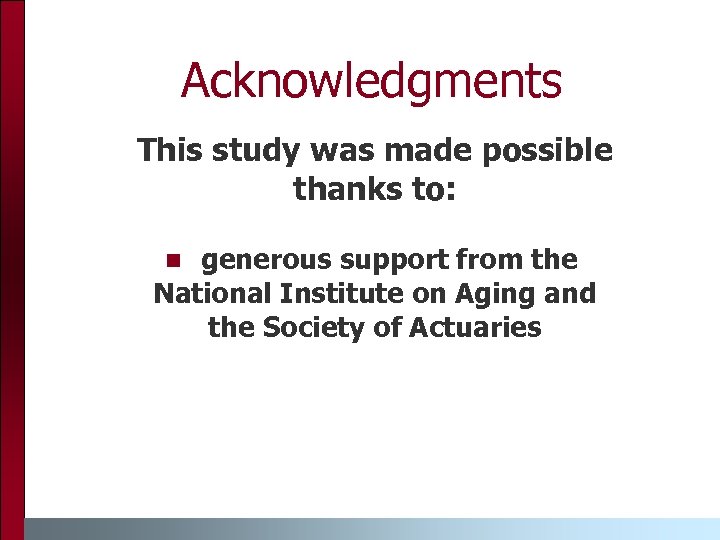 Acknowledgments This study was made possible thanks to: generous support from the National Institute
