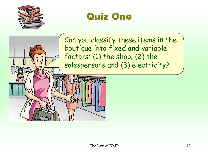 Quiz One Can you classify these items in the boutique into fixed and variable