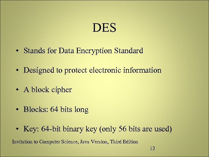 DES • Stands for Data Encryption Standard • Designed to protect electronic information •