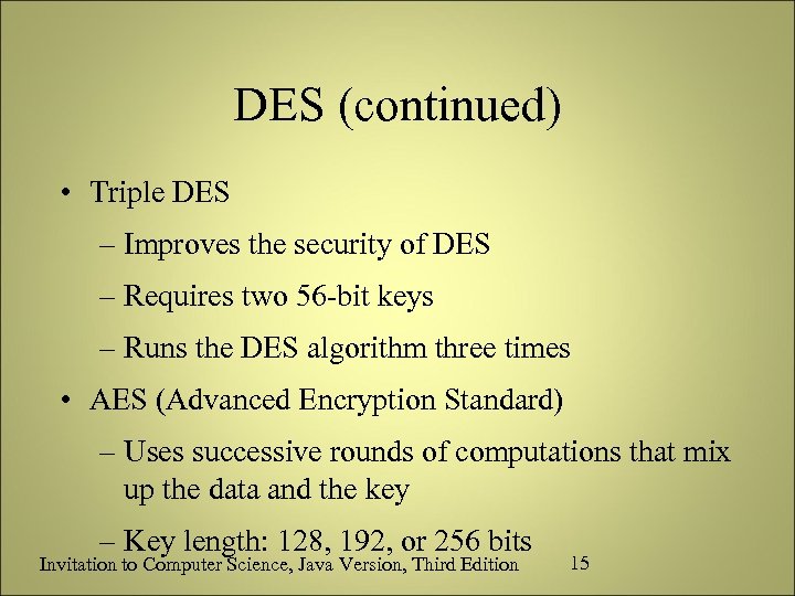 DES (continued) • Triple DES – Improves the security of DES – Requires two