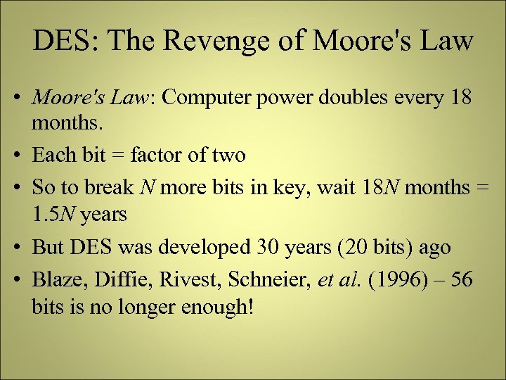 DES: The Revenge of Moore's Law • Moore's Law: Computer power doubles every 18