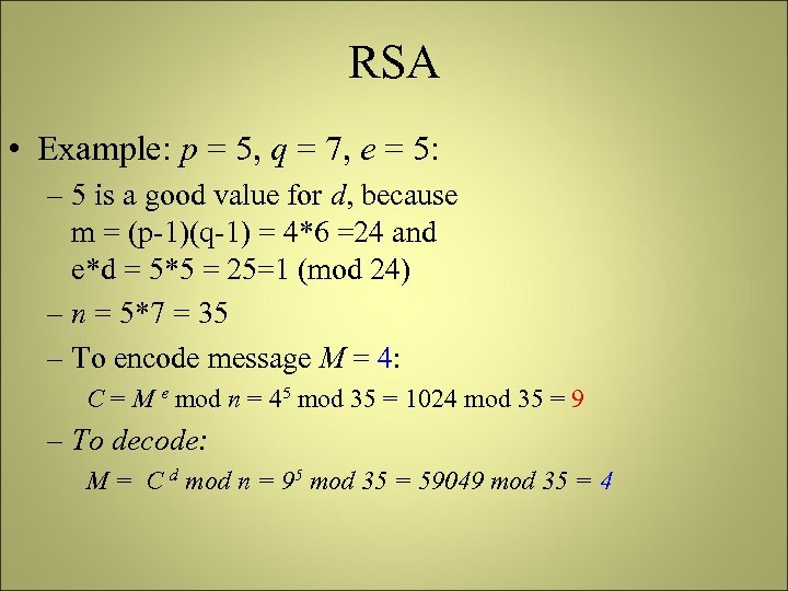 RSA • Example: p = 5, q = 7, e = 5: – 5