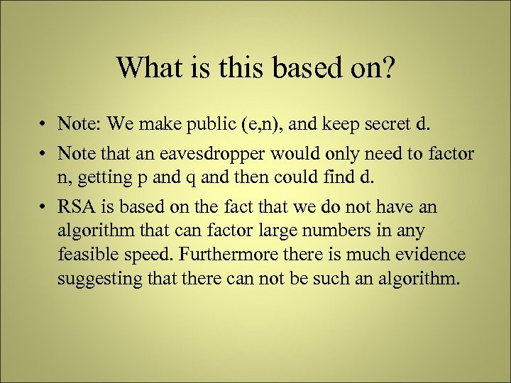 What is this based on? • Note: We make public (e, n), and keep