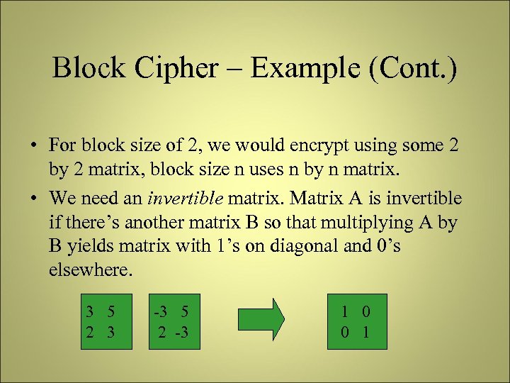 Block Cipher – Example (Cont. ) • For block size of 2, we would