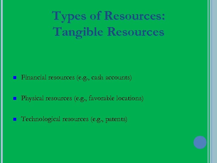 Types of Resources: Tangible Resources n Financial resources (e. g. , cash accounts) n